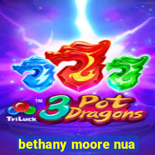 bethany moore nua